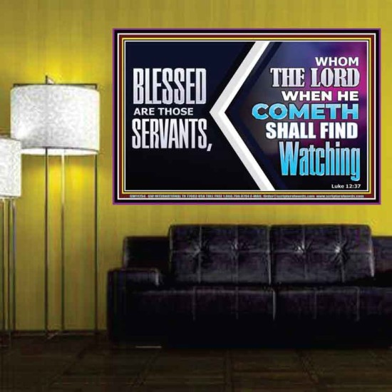 SERVANTS WHOM THE LORD WHEN HE COMETH SHALL FIND WATCHING  Unique Power Bible Poster  GWPOSTER11754  