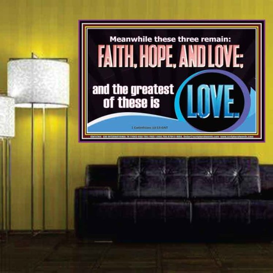 THESE THREE REMAIN FAITH HOPE AND LOVE BUT THE GREATEST IS LOVE  Ultimate Power Poster  GWPOSTER11764  