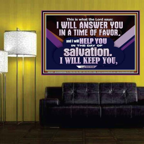 THIS IS WHAT THE LORD SAYS I WILL ANSWER YOU IN A TIME OF FAVOR  Unique Scriptural Picture  GWPOSTER12027  