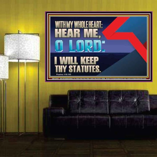 WITH MY WHOLE HEART I WILL KEEP THY STATUTES O LORD  Wall Art Poster  GWPOSTER12049  