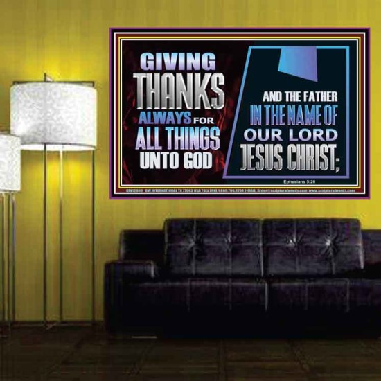 GIVE THANKS ALWAYS FOR ALL THINGS UNTO GOD  Scripture Art Prints Poster  GWPOSTER12060  