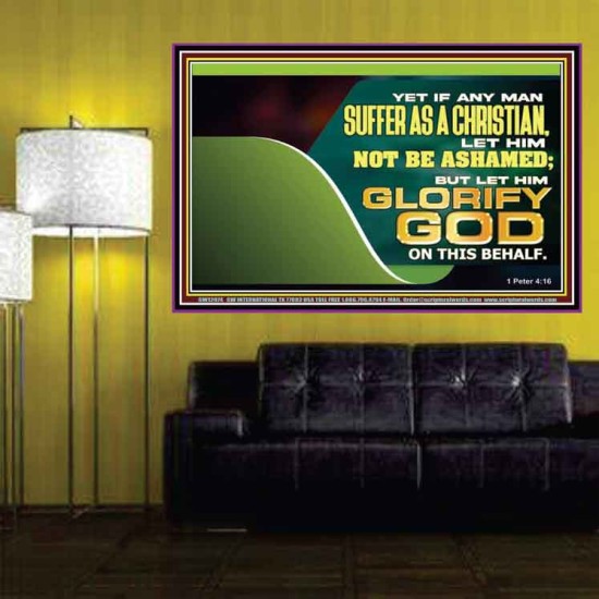 IF ANY MAN SUFFER AS A CHRISTIAN LET HIM NOT BE ASHAMED  Christian Wall Décor Poster  GWPOSTER12074  