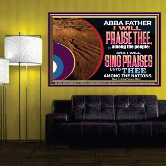 ABBA FATHER I WILL PRAISE THEE AMONG THE PEOPLE  Contemporary Christian Art Poster  GWPOSTER12083  
