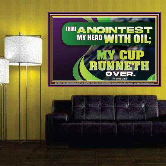 THOU ANOINTEST MY HEAD WITH OIL MY CUP RUNNETH OVER  Church Poster  GWPOSTER12317  