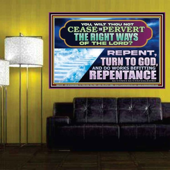 WILT THOU NOT CEASE TO PERVERT THE RIGHT WAYS OF THE LORD  Unique Scriptural Poster  GWPOSTER12378  