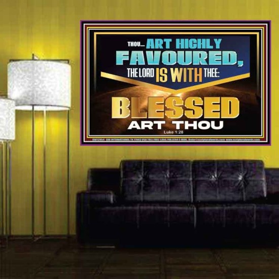THOU ART HIGHLY FAVOURED THE LORD IS WITH THEE  Bible Verse Art Prints  GWPOSTER12954  