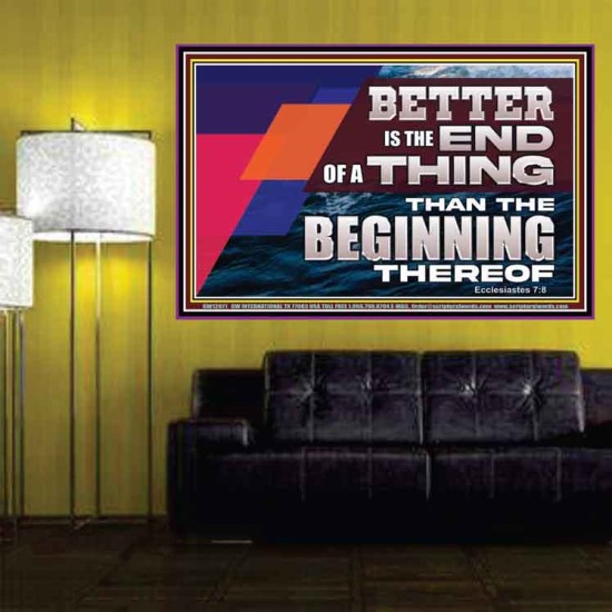 BETTER IS THE END OF A THING THAN THE BEGINNING THEREOF  Contemporary Christian Wall Art Poster  GWPOSTER12971  