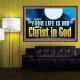 LET YOUR LIFE IS HID WITH CHRIST IN GOD  Church Office Poster  GWPOSTER13072  