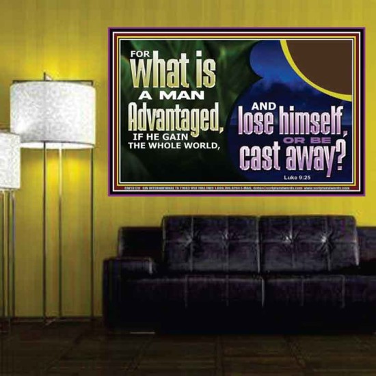 WHAT IS A MAN ADVANTAGED IF HE GAIN THE WHOLE WORLD AND LOSE HIMSELF OR BE CAST AWAY  Biblical Paintings Poster  GWPOSTER13129  