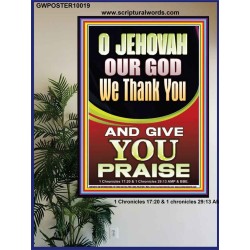 JEHOVAH OUR GOD WE GIVE YOU PRAISE  Unique Power Bible Poster  GWPOSTER10019  "24X36"