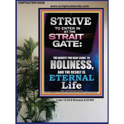 STRAIT GATE LEADS TO HOLINESS THE RESULT ETERNAL LIFE  Ultimate Inspirational Wall Art Poster  GWPOSTER10026  "24X36"