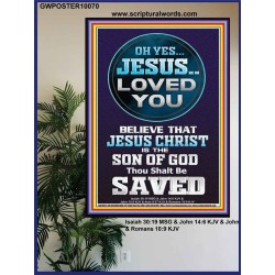 OH YES JESUS LOVED YOU  Modern Wall Art  GWPOSTER10070  "24X36"