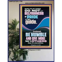 DO NOT LET SELFISHNESS OR PRIDE BE YOUR GUIDE BE HUMBLE  Contemporary Christian Wall Art Poster  GWPOSTER11789  "24X36"
