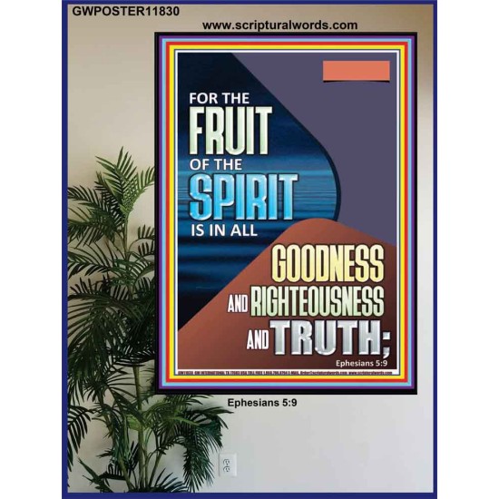 FRUIT OF THE SPIRIT IS IN ALL GOODNESS, RIGHTEOUSNESS AND TRUTH  Custom Contemporary Christian Wall Art  GWPOSTER11830  