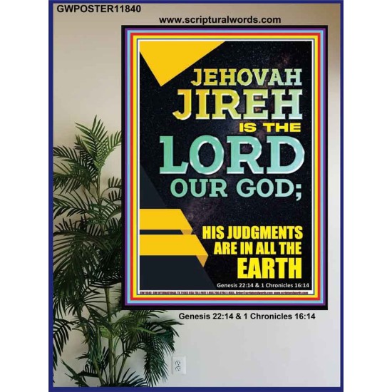 JEHOVAH JIREH HIS JUDGEMENT ARE IN ALL THE EARTH  Custom Wall Décor  GWPOSTER11840  