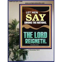 LET MEN SAY AMONG THE NATIONS THE LORD REIGNETH  Custom Inspiration Bible Verse Poster  GWPOSTER11849  "24X36"