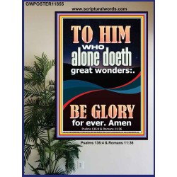WHO ALONE DOETH GREAT WONDERS  Art & Décor Poster  GWPOSTER11855  "24X36"