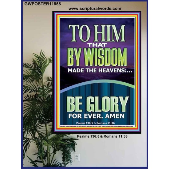 TO HIM THAT BY WISDOM MADE THE HEAVENS  Bible Verse for Home Poster  GWPOSTER11858  