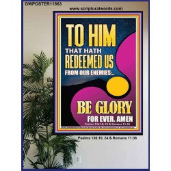 TO HIM THAT HATH REDEEMED US FROM OUR ENEMIES  Bible Verses Poster Art  GWPOSTER11863  "24X36"