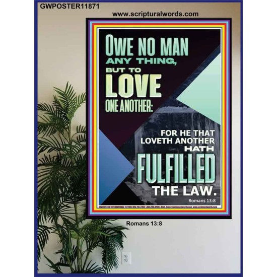 OWE NO MAN ANY THING BUT TO LOVE ONE ANOTHER  Bible Verse for Home Poster  GWPOSTER11871  