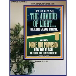PUT ON THE ARMOUR OF LIGHT OUR LORD JESUS CHRIST  Bible Verse for Home Poster  GWPOSTER11872  "24X36"