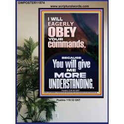 I WILL EAGERLY OBEY YOUR COMMANDS O LORD MY GOD  Printable Bible Verses to Poster  GWPOSTER11874  "24X36"