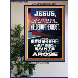 AND THE GRAVES WERE OPENED  MANY BODIES OF THE SAINTS WHICH SLEPT AROSE  Unique Scriptural Poster  GWPOSTER11918  "24X36"