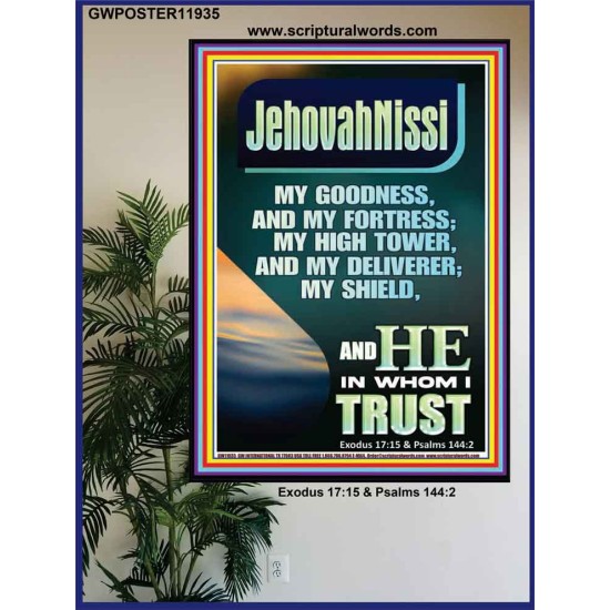 JEHOVAH NISSI MY GOODNESS MY FORTRESS MY HIGH TOWER MY DELIVERER MY SHIELD  Ultimate Inspirational Wall Art Poster  GWPOSTER11935  