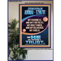 JEHOVAH ADONAI - TZVA'OT MY GOODNESS MY FORTRESS MY HIGH TOWER MY DELIVERER MY SHIELD  Church Poster  GWPOSTER11941  "24X36"
