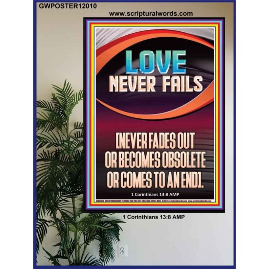 LOVE NEVER FAILS AND NEVER FADES OUT  Christian Artwork  GWPOSTER12010  