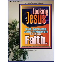 LOOKING UNTO JESUS THE AUTHOR AND FINISHER OF OUR FAITH  Biblical Art  GWPOSTER12118  "24X36"