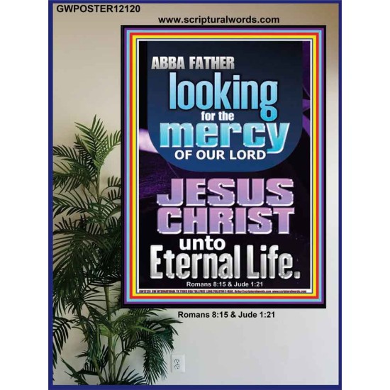 LOOKING FOR THE MERCY OF OUR LORD JESUS CHRIST UNTO ETERNAL LIFE  Bible Verses Wall Art  GWPOSTER12120  