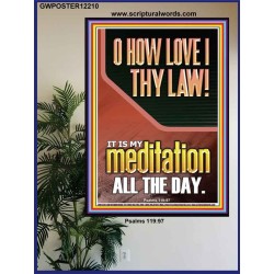 THY LAW IS MY MEDITATION ALL DAY  Bible Verses Wall Art & Decor   GWPOSTER12210  "24X36"