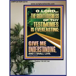 THE RIGHTEOUSNESS OF THY TESTIMONIES IS EVERLASTING  Scripture Art Prints  GWPOSTER12214  