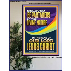 BE PARTAKERS OF THE DIVINE NATURE IN THE NAME OF OUR LORD JESUS CHRIST  Contemporary Christian Wall Art  GWPOSTER12236  "24X36"