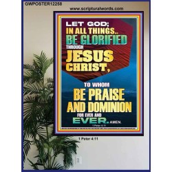 ALL THINGS BE GLORIFIED THROUGH JESUS CHRIST  Contemporary Christian Wall Art Poster  GWPOSTER12258  