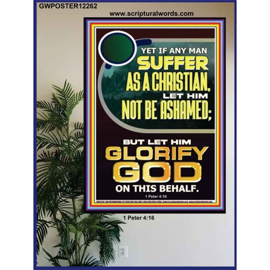 IF ANY MAN SUFFER AS A CHRISTIAN LET HIM NOT BE ASHAMED  Encouraging Bible Verse Poster  GWPOSTER12262  