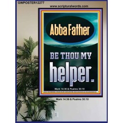 ABBA FATHER BE THOU MY HELPER  Biblical Paintings  GWPOSTER12277  "24X36"