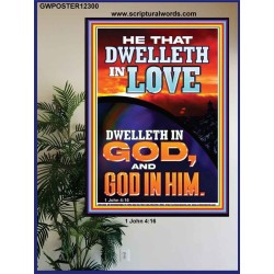 HE THAT DWELLETH IN LOVE DWELLETH IN GOD  Wall Décor  GWPOSTER12300  "24X36"