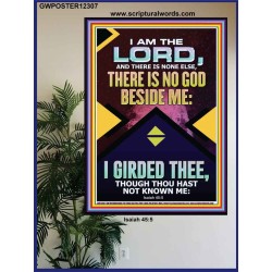 NO GOD BESIDE ME I GIRDED THEE  Christian Quote Poster  GWPOSTER12307  "24X36"