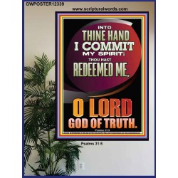 INTO THINE HAND I COMMIT MY SPIRIT  Custom Inspiration Scriptural Art Poster  GWPOSTER12339  "24X36"