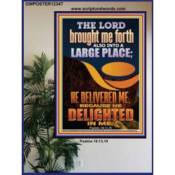 THE LORD BROUGHT ME FORTH INTO A LARGE PLACE  Art & Décor Poster  GWPOSTER12347  "24X36"