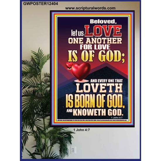LOVE ONE ANOTHER FOR LOVE IS OF GOD  Righteous Living Christian Picture  GWPOSTER12404  