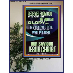 RECEIVED FROM GOD THE FATHER THE EXCELLENT GLORY  Ultimate Inspirational Wall Art Poster  GWPOSTER12425  "24X36"