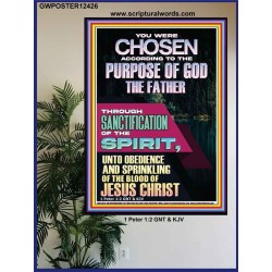 CHOSEN ACCORDING TO THE PURPOSE OF GOD THROUGH SANCTIFICATION OF THE SPIRIT  Unique Scriptural Poster  GWPOSTER12426  "24X36"