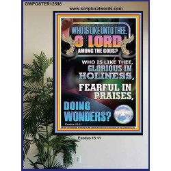 WHO IS LIKE UNTO THEE O LORD GLORIOUS IN HOLINESS  Unique Scriptural Poster  GWPOSTER12586  "24X36"
