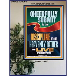CHEERFULLY SUBMIT TO THE DISCIPLINE OF OUR HEAVENLY FATHER  Church Poster  GWPOSTER12649  "24X36"