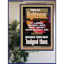 THOU ART RIGHTEOUS O LORD WHICH ART AND WAST AND SHALT BE  Sanctuary Wall Picture  GWPOSTER12660  "24X36"