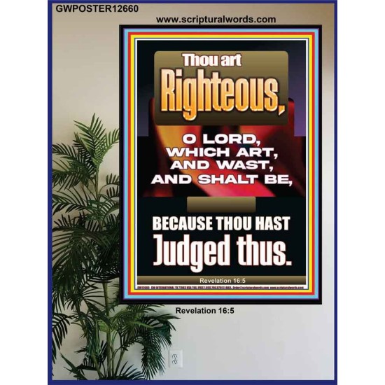 THOU ART RIGHTEOUS O LORD WHICH ART AND WAST AND SHALT BE  Sanctuary Wall Picture  GWPOSTER12660  