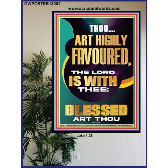 HIGHLY FAVOURED THE LORD IS WITH THEE BLESSED ART THOU  Scriptural Wall Art  GWPOSTER13002  